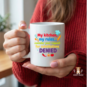 Sassy Mugs My kitchen my rules mug