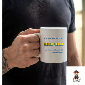 I'm Not Saying I'm the Best FBI Agent Mug – Funny Quote Gift | Sassy Mugs™ FREE SHIPPING