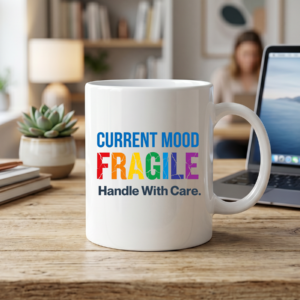 Current Mood Fragile Handle With Care Mug – Emotionally Fragile Rainbow Coffee Cup, Funny Self Care Mental Health Gift